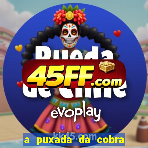 a puxada da cobra no jogo do bicho